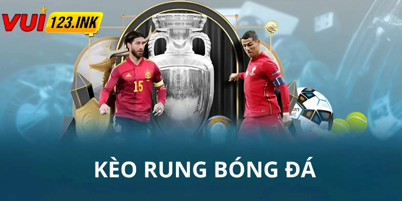 Kèo rung là gì?